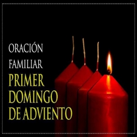 Una oración familiar para el Primer Domingo de Adviento