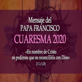 Mensaje del Papa Francisco para la Cuaresma de 2020
